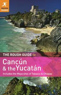 The Rough Guide to Cancun & the Yucatan