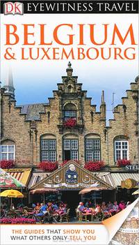 Eyewitness Travel Guide. Belgium and Luxembourg 2013