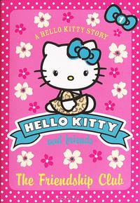 The Friendship Club: 1: Hello Kitty and Friends