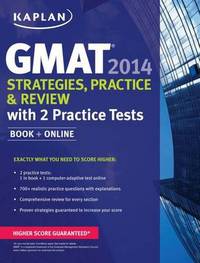 Kaplan GMAT 2014. Strategies, Practice and Review with 2 Practice Tests