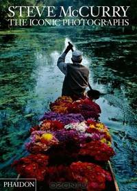 Steve McCurry. The Iconic Photographs. Стив МакКари