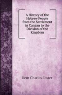 A History of the Hebrew People from the Settlement in Canaan to the Division of the Kingdom