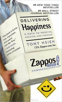 Delivering Happiness: A Path to Profits, Passion, and Purpose