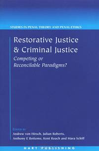 Restorative Justice and Criminal Justice: Competing or Reconcilable Paradigms?
