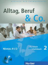Alltag, Beruf & Co.: Kursbuch + Arbeitsbuch 2: Niveau A1/2 (+ CD-ROM)
