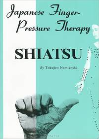 Shiatsu: Japanese Finger-Pressure Therapy