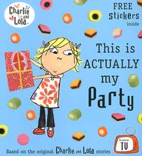 Charlie and Lola: This Is Actually My Party