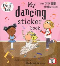 Charlie and Lola: My Dancing Sticker Book