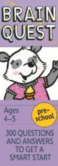 Brain Quest Preschool, revised 4th edition: 300 Questions and Answers to Get a Smart Start
