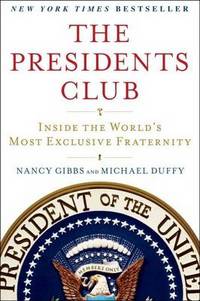 The President's Club: Inside the World's Most Exclusive Fraternity