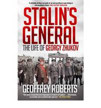 Stalin's General: The Life of Georgy Zhukov