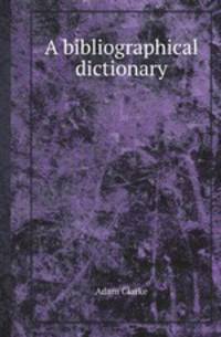 A bibliographical dictionary
