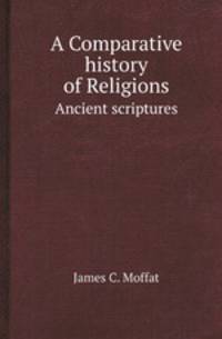 A Comparative history of Religions. Ancient scriptures