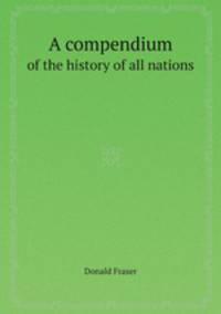 A compendium. of the history of all nations
