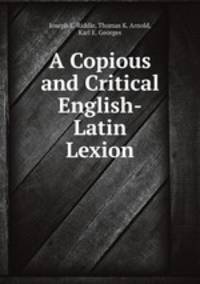 A Copious and Critical English-Latin Lexion
