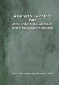 A Correct View of that Part. of the United States which Lies West of the Allegany Mountains