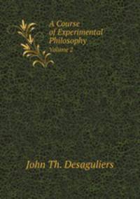 A Course of Experimental Philosophy. Volume 2