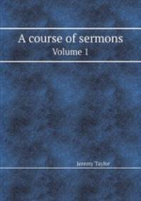 A course of sermons. Volume 1