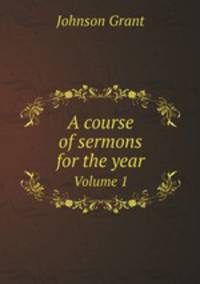 A course of sermons for the year. Volume 1