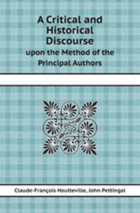 A Critical and Historical Discourse. upon the Method of the Principal Authors