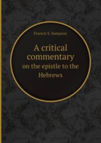 A critical commentary. on the epistle to the Hebrews