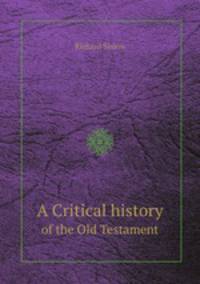 A Critical history. of the Old Testament