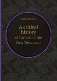 A critical history. of the text of the New Testament