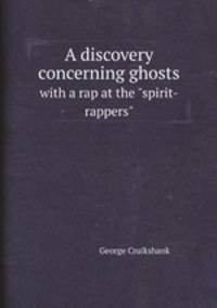 A discovery concerning ghosts. with a rap at the "spirit-rappers"