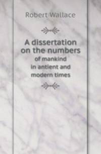 A dissertation on the numbers. of mankind in antient and modern times