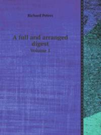 A full and arranged digest. Volume 1