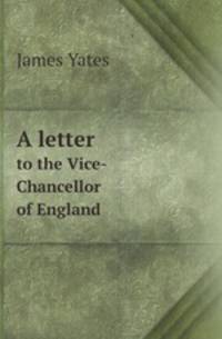 A letter. to the Vice-Chancellor of England