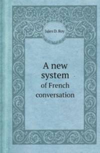 A new system. of French conversation