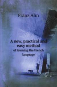 A new, practical and easy method. of learning the French language
