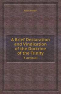 A Brief Declaration and Vindication of the Doctrine of the Trinity. 3 articuli