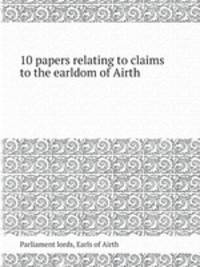 10 papers relating to claims to the earldom of Airth