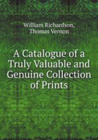 A Catalogue of a Truly Valuable and Genuine Collection of Prints