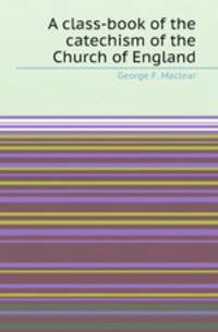 A class-book of the catechism of the Church of England