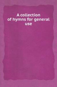 A collection of hymns for general use