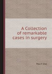 A Collection of remarkable cases in surgery