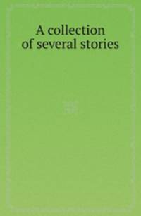 A collection of several stories