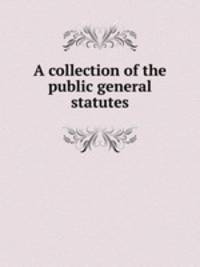 A collection of the public general statutes