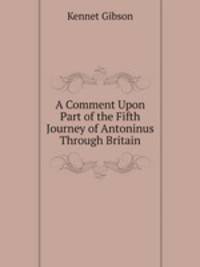 A Comment Upon Part of the Fifth Journey of Antoninus Through Britain