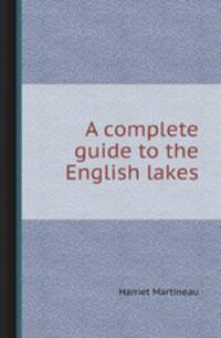A complete guide to the English lakes