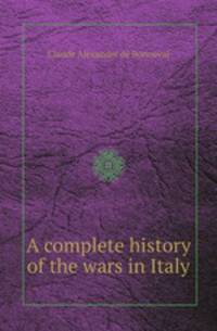 A complete history of the wars in Italy
