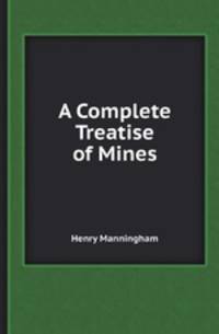 A Complete Treatise of Mines