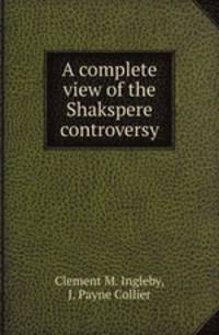 A complete view of the Shakspere controversy