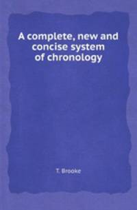 A complete, new and concise system of chronology