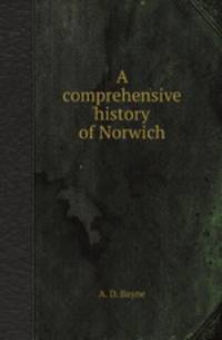 A comprehensive history of Norwich