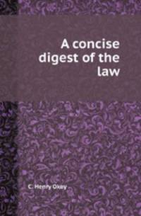 A concise digest of the law