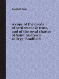 A copy of the deeds of settlement & trust, and of the royal charter of Saint Andrew
